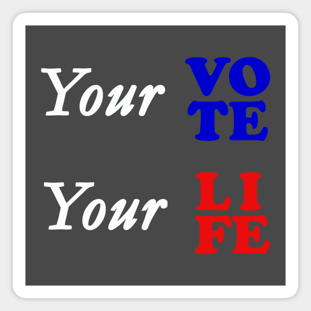 Your vote your life Magnet by wael store